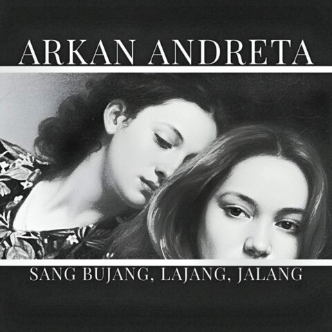 Artwork: Sang, Bujang, Lajang, Jalang - Arkan Andreta