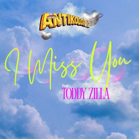 F.\ Artwork: I Miss You - Antikolor, Toddy Zilla