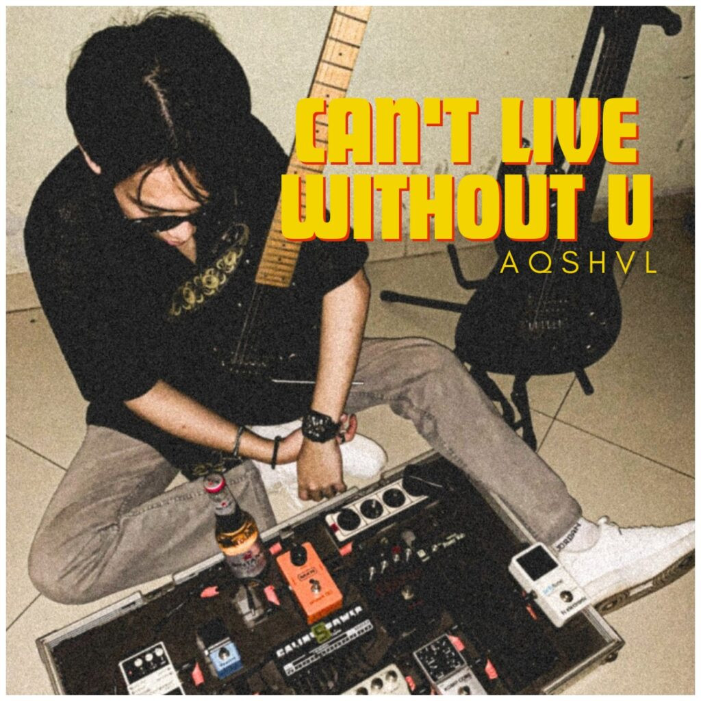 I.\ Can’t Live Without U - Aqshal Vito